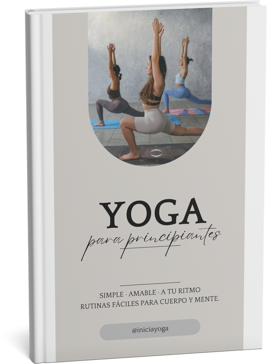 Yoga para Principiantes: Guía Práctica Completa para Empezar desde Cero